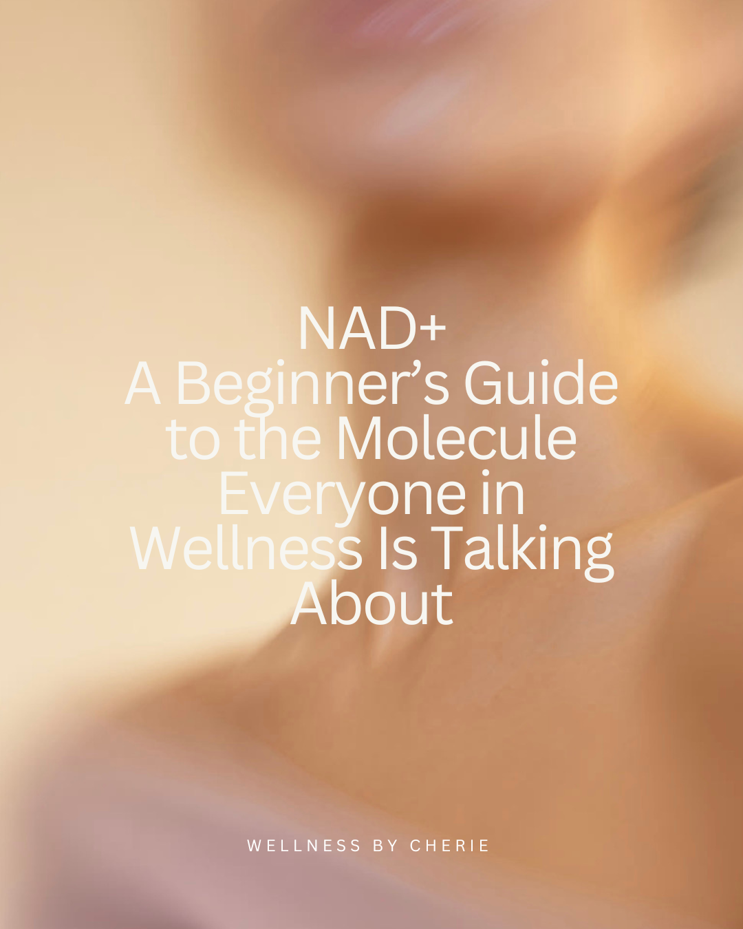 NAD+ - A Beginner’s Guide to the Molecule Everyone in Wellness Is Talking About